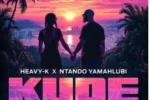 Heavy-K & Ntando Yamahlubi – Kude Ft. Professor Mp3 Download