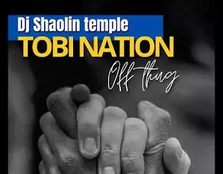 Dj Shaolin Temple – Tobi Nation Off Thug [