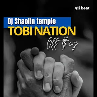 Dj Shaolin Temple – Tobi Nation Off Thug [ Dj Shaolin Temple – Tobi Nation Off Thug [