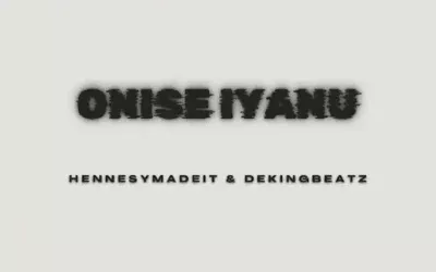 Hennesymadeit – Onise Iyanu Ft. Dekingbeatz Mp3 Download