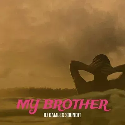 Dj Damlex Soundit Ft. Aunty Sidi – My Brother Mp3 Download