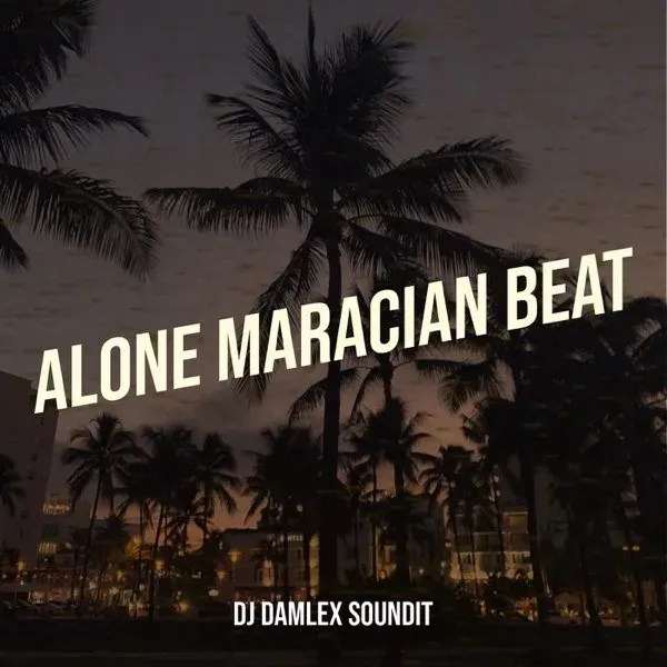 Dj Damlex Soundit – Alone Maracian Beat Mp3 Download