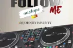 Dj Johnjey Isplenty – Follow Me Mixtape Mp3 Download