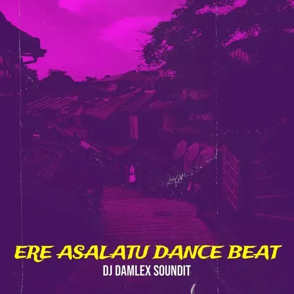Dj Damlex Soundit – Ere Asalatu Dance Version Mp3 Download