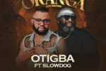 Otigba – Okanga (Reloaded) Ft. Slowdog Mp3 Download