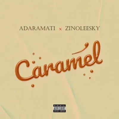 Adaramati – Caramel Ft. Zinoleesky Adaramati – Caramel Ft. Zinoleesky Mp3 Download