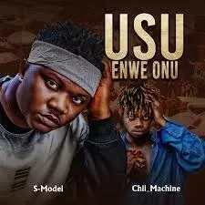 S-Model Ft Chii_machine – Usu Enwe Onu Mp3 Download