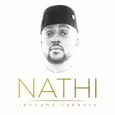 Nathi Mankayi – Bhunguza lam Mp3 Download