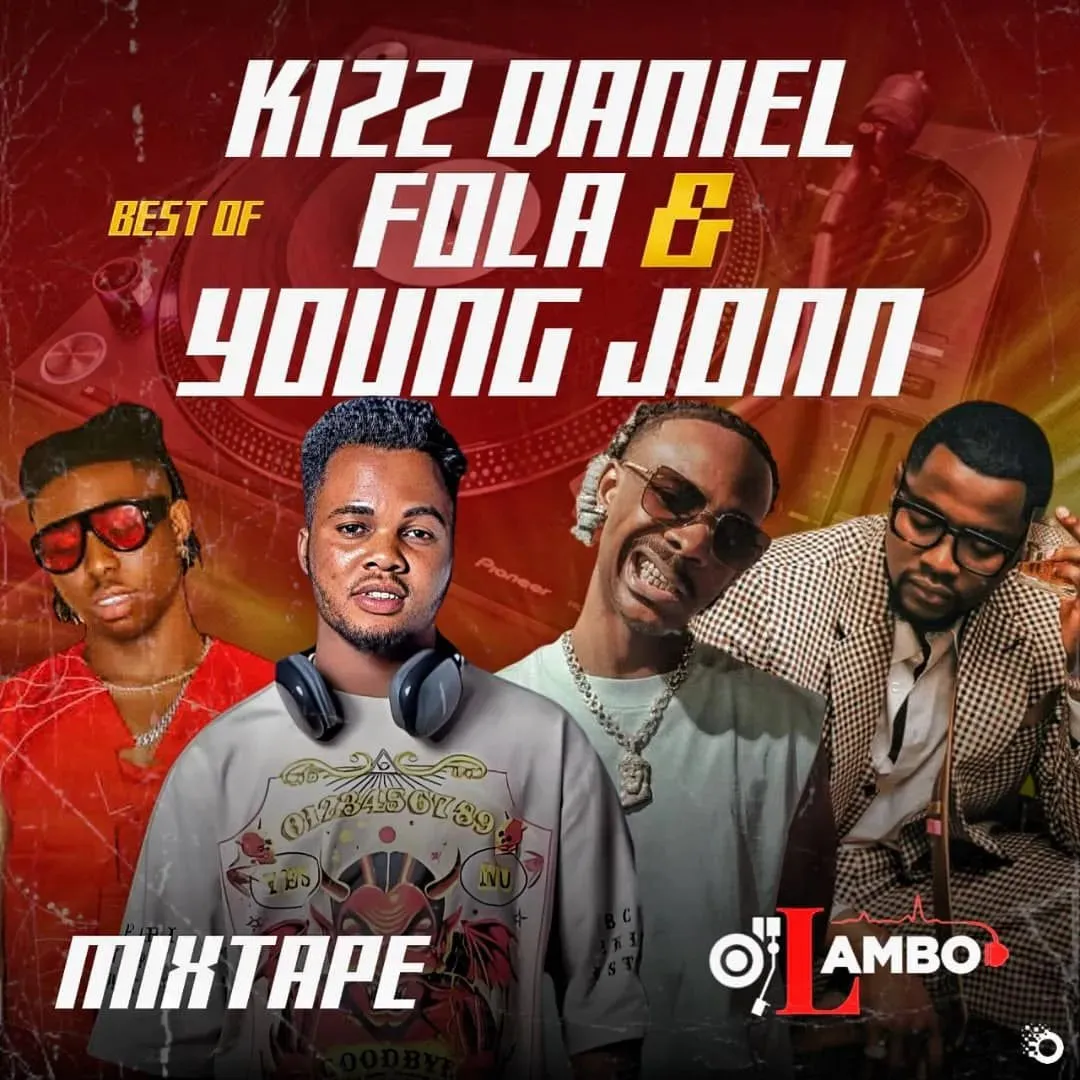 Dj Lambo – Best Of Kizz Daniel, Fola & Young Jonn Mixtape Mp3 Download