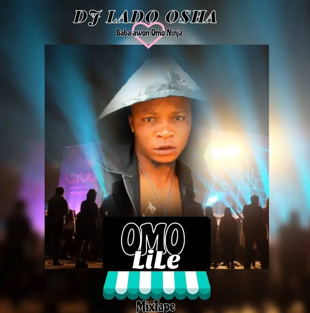 Dj Lado Osha – Omo Lile Mixtape Mp3 Download