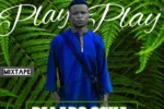Dj Lado Osha – Play Play Mixtape Mp3 Download