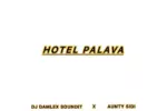 Dj Damlex Soundit X Aunty Sidi – Hotel Palava