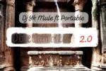Dj Yk Mule Ft. Portable – Oblelanalana 2.0