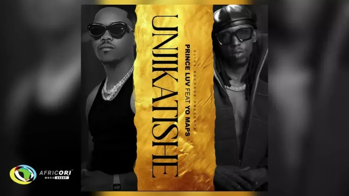 Prince Luv & Yo Maps – Unjikatishe Prince Luv & Yo Maps – Unjikatishe