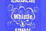 Oluwadolarz – Whistle ft. Rybeena Mp3 Download