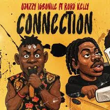Ojazzy Igbonile – Connection Ft Rord Kelly Mp3 Download