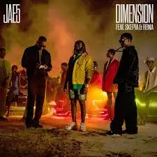 Jae5 – Dimension Ft. Skepta & Rema Jae5 – Dimension Ft. Skepta & Rema