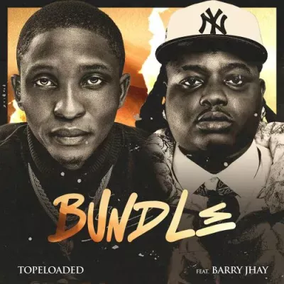 Topeloaded Ft. Barry Jhay – Bundle Topeloaded Ft. Barry Jhay – Bundle