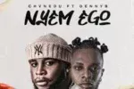 Chvnedu – NYEM EGO ft DennyB