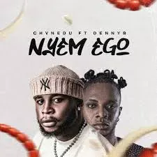 Chvnedu – NYEM EGO ft DennyB