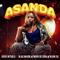 Asive Mtsolo – Asanda Ft Blaq Major, Muvo De Icon & Hloni SA
