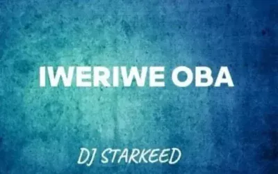 DJ Starkeed – Iweriwe Oba