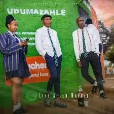 Dumakahle – Life After Matric (Album) Dumakahle – Life After Matric (Album)