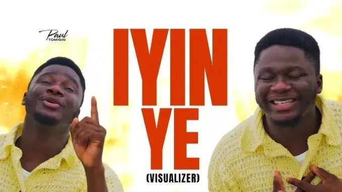 Paul Tomisin – Iyin Ye Paul Tomisin – Iyin Ye