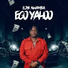 Ejyk Nwamba – Ego Yahoo Ejyk Nwamba – Ego Yahoo