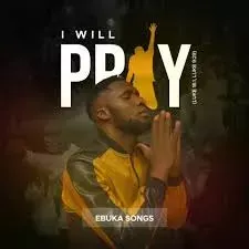 Ebuka Songs – I will pray (Sobar) ft Peller