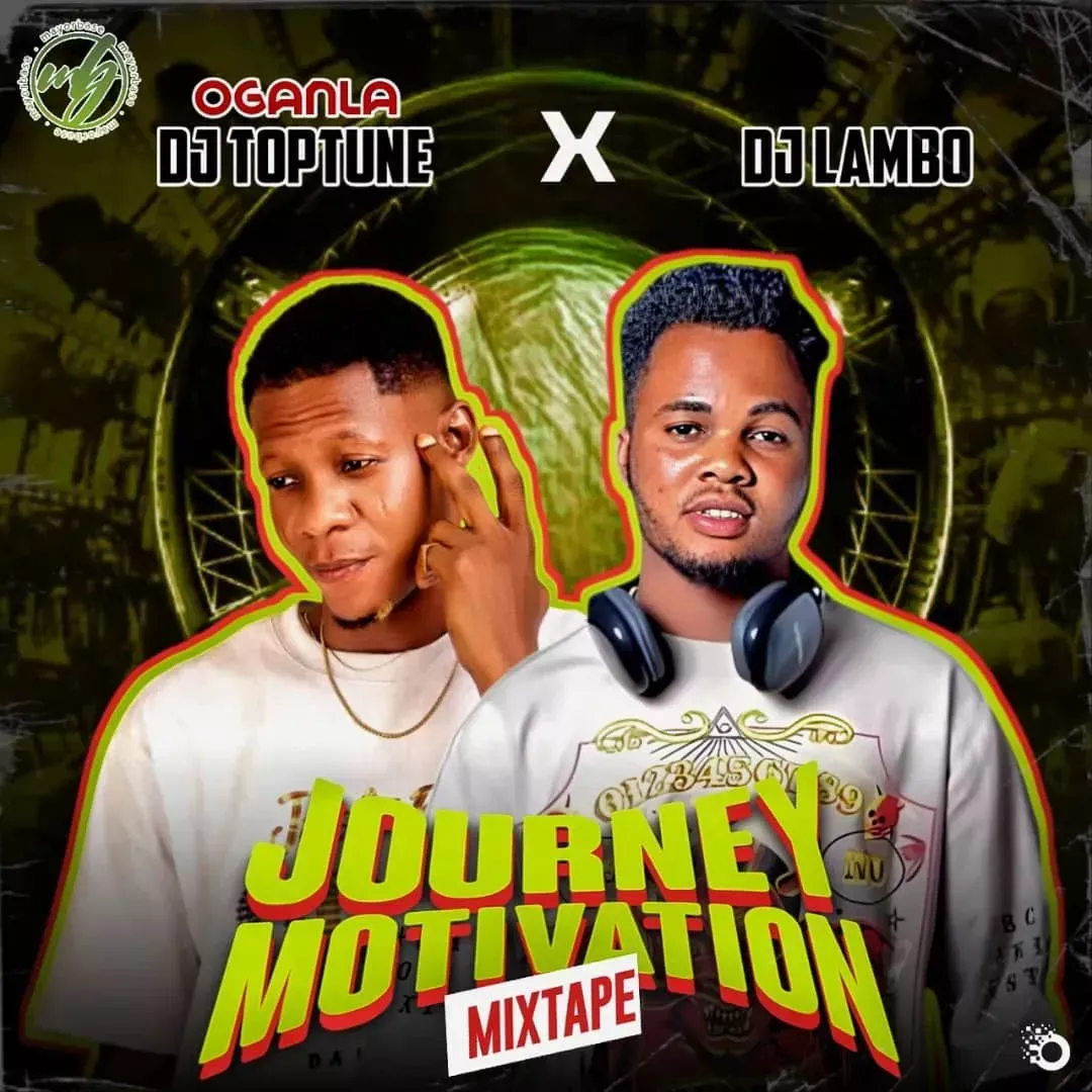 Oganla Dj Toptune x Dj Lambo – Journey Motivation Mixtape Oganla Dj Toptune x Dj Lambo – Journey Motivation Mixtape