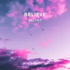 Balynt – Believe Balynt – Believe