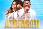 Joe Praize ft. Tope Alabi – ATOFARATI