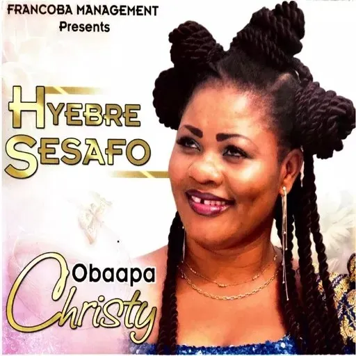 Obaapa Christy – Hyebre Sesafo (Album)