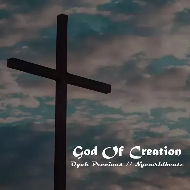 Ogoh Precious feat. Nyewrldbeatz – God Of Creation (Drill) Ogoh Precious feat. Nyewrldbeatz – God Of Creation (Drill)