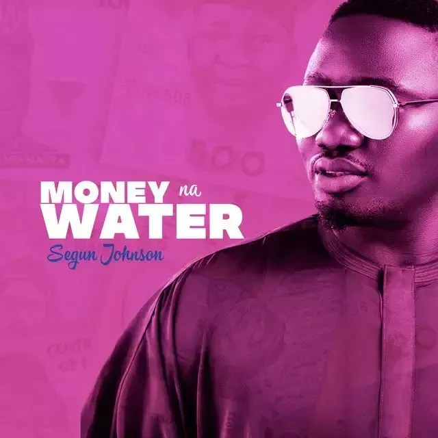 Segun Johnson – Money Na Water Segun Johnson – Money Na Water