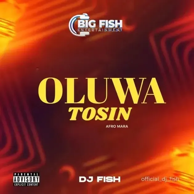 DJ Fish – OluwaTosin (Afro Mara) DJ Fish – OluwaTosin (Afro Mara)