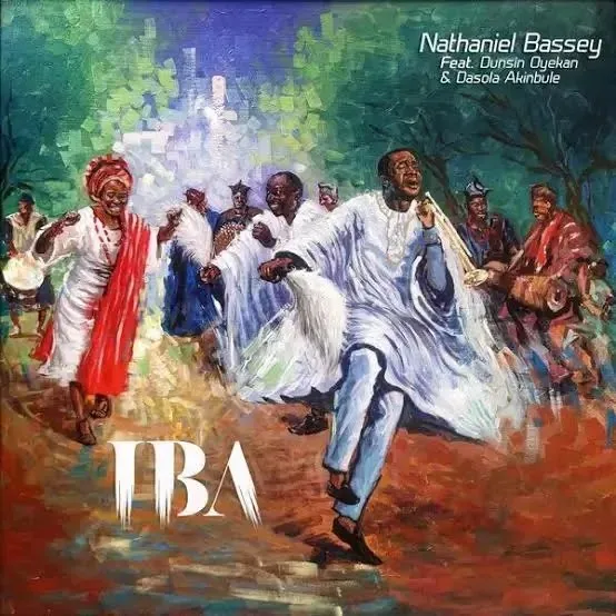 Nathaniel Bassey ft. Dunsin Oyekan & Dasola Akinbule – IBA