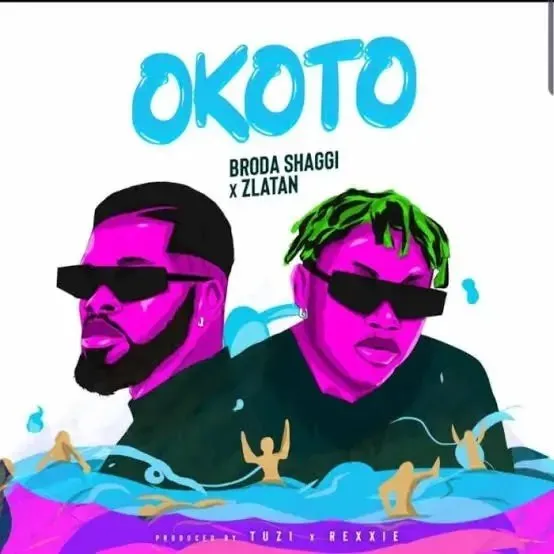 Broda Shaggi ft. Zlatan – Okoto