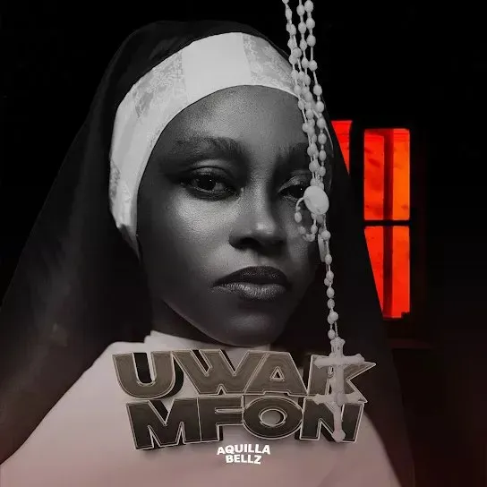 Aquilla Bellz – Uwak Mfon