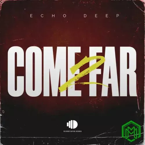 Echo Deep – Come 2 Far