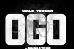 Wale Turner – Ogo feat. Gingo & Trod