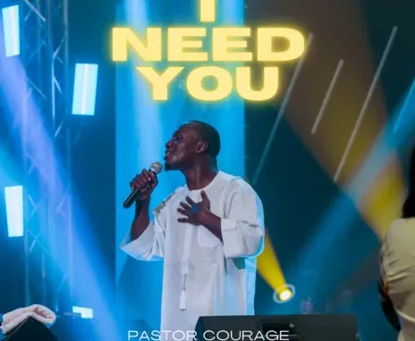 Pastor Courage – I need You