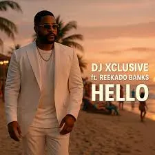 DJ Xclusive – Hello Ft. Reekado Banks DJ Xclusive – Hello Ft. Reekado Banks