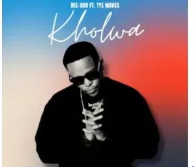 Bee-Bar – Kholwa (feat. Tye Waves) Bee-Bar – Kholwa (feat. Tye Waves)