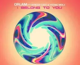 Orlam – I Belong to You (feat. Vencer Cafe & Young Molz) Orlam – I Belong to You (feat. Vencer Cafe & Young Molz)