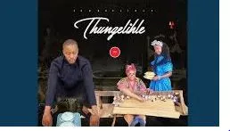 Thungelihle – Wayekhuleka Azakhale Thungelihle – Wayekhuleka Azakhale