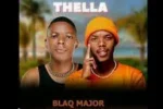 Blaq Major, Dj Kap & Bless The Gentileman – THELLA ft Mimmie, Charlotte lyf & Dj kap zaetyke
