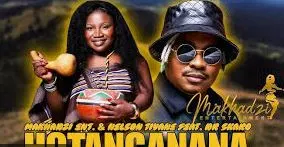 Makhadzi – HOTANGANANA Ft. Nelson Tivane & Master KG