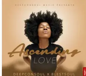 Deepconsoul & Blestsoul – Accending Love Part 1: Rhythm & Spirit Deepconsoul & Blestsoul – Accending Love Part 1: Rhythm & Spirit